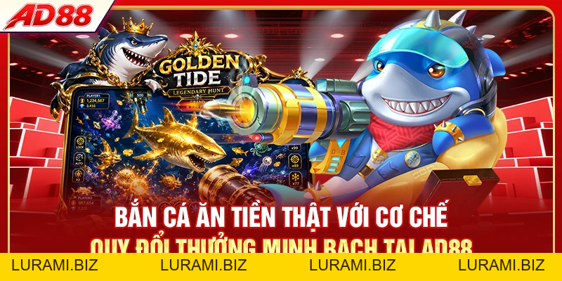 Bắn Cá Ăn Tiền Thật - Săn Boss Vàng Chỉ Trong 5 Phút - LURAMI.BIZ