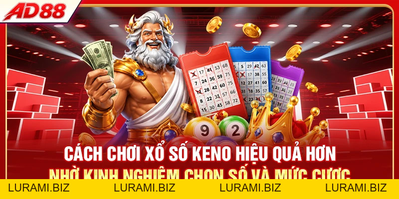Cách Chơi Xổ Số Keno - Trúng Thưởng Mỗi 5 Phút - LURAMI.BIZ