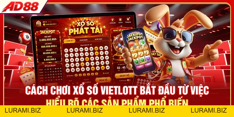 Cách Chơi Xổ Số Vietlott -Từ A-Z Cho Người Mới - LURAMI.BIZ