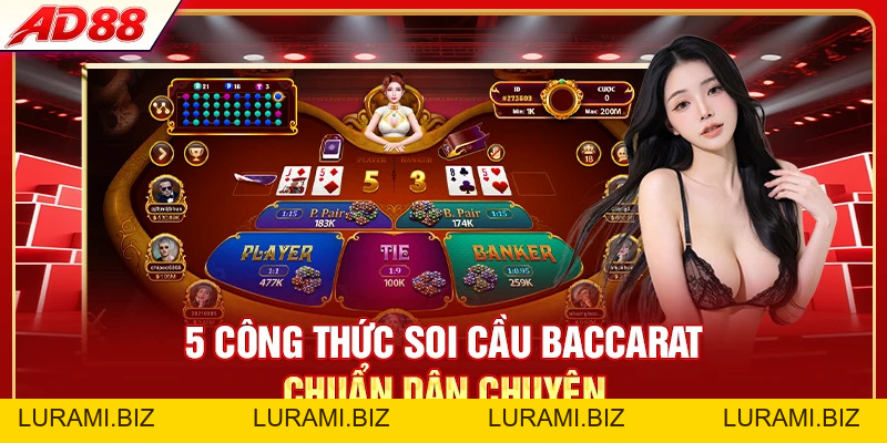 5 Công Thức Soi Cầu Baccarat Chuẩn Dân Chuyên - LURAMI.BIZ