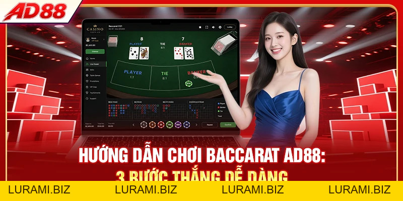 Hướng Dẫn Chơi Baccarat AD88 - 3 Bước Thắng Dễ Dàng - LURAMI.BIZ