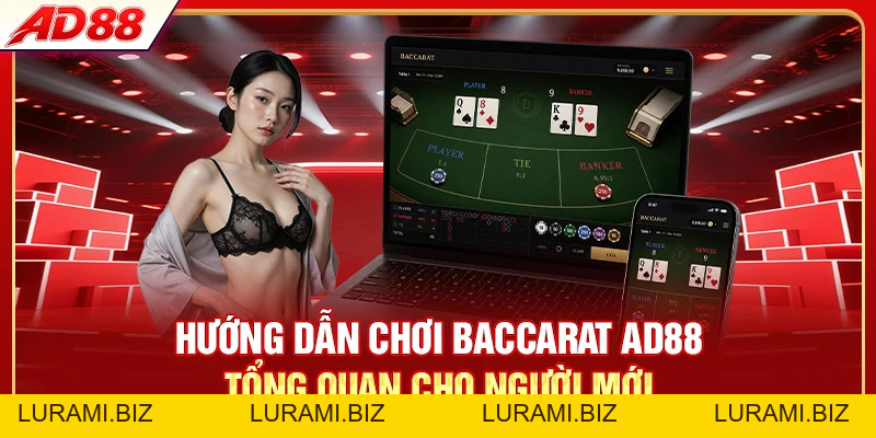 Hướng Dẫn Chơi Baccarat AD88 - 3 Bước Thắng Dễ Dàng - LURAMI.BIZ