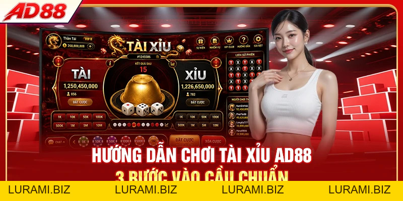 Hướng Dẫn Chơi Tài Xỉu AD88 - 3 Bước Vào Cầu Chuẩn - LURAMI.BIZ