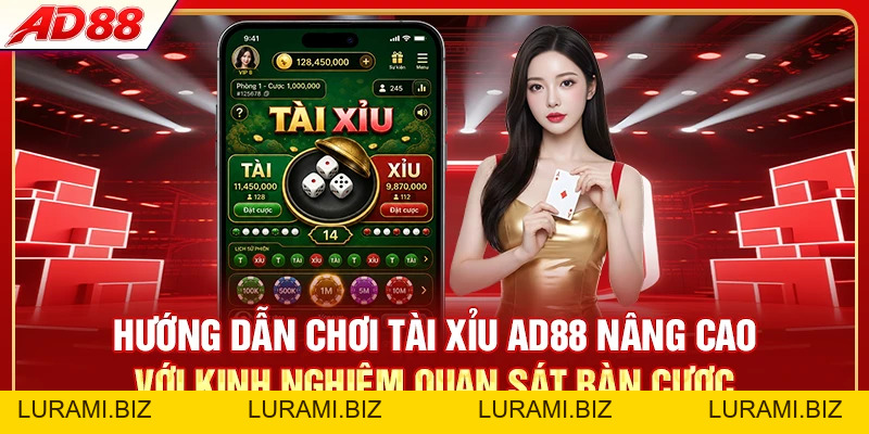 Hướng Dẫn Chơi Tài Xỉu AD88 - 3 Bước Vào Cầu Chuẩn - LURAMI.BIZ