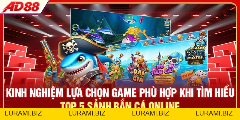 Top 5 Sảnh Bắn Cá Online Hot - Chơi Đã, Thưởng Liền Tay - LURAMI.BIZ