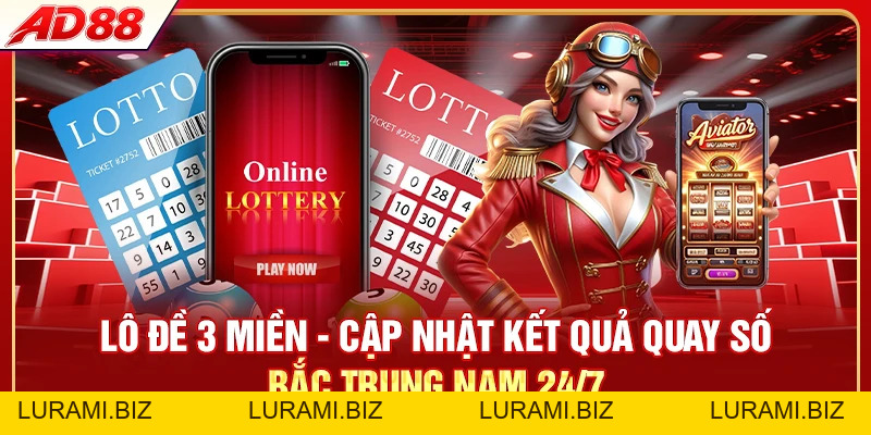 Lô Đề 3 Miền - Cập Nhật Quay Số Bắc Trung Nam 24/7 - LURAMI.BIZ