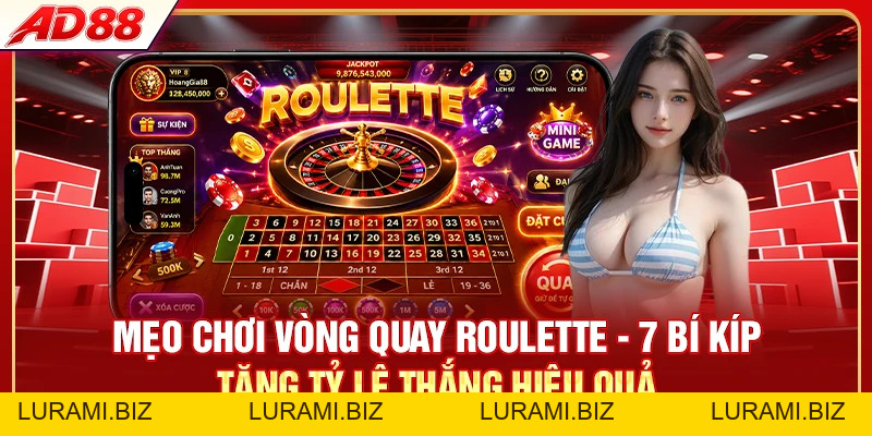 Mẹo Chơi Vòng Quay Roulette - 7 Bí Kíp Dễ Ăn Tiền - LURAMI.BIZ