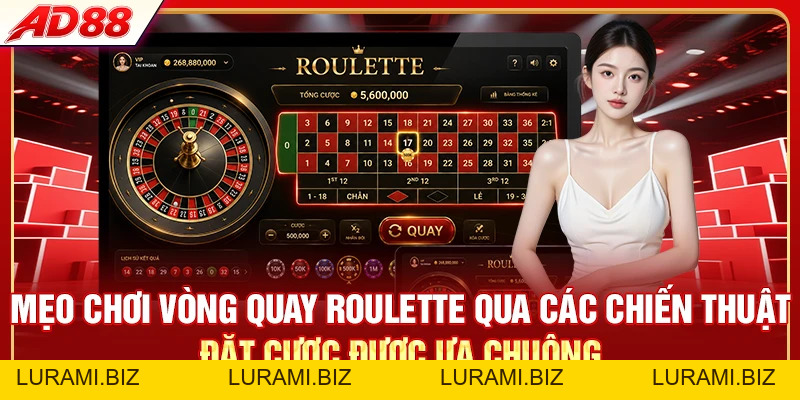 Mẹo Chơi Vòng Quay Roulette - 7 Bí Kíp Dễ Ăn Tiền - LURAMI.BIZ
