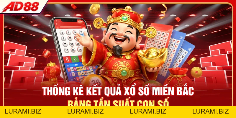 Thống Kê Kết Quả Xổ Số Miền Bắc - Soi Cầu Chuẩn - LURAMI.BIZ