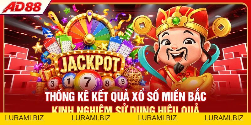 Thống Kê Kết Quả Xổ Số Miền Bắc - Soi Cầu Chuẩn - LURAMI.BIZ