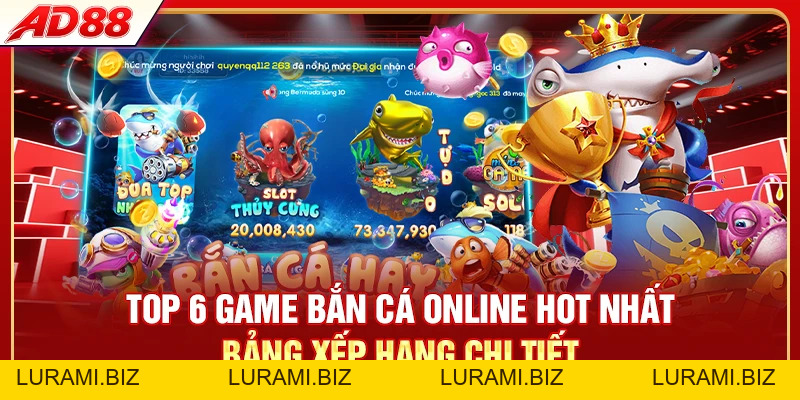 Top 6 Game Bắn Cá Online Hot Nhất 2026 Chơi Là Ghiền - LURAMI.BIZ