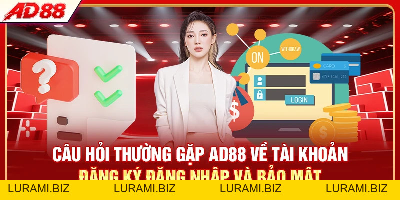 Câu Hỏi Thường Gặp AD88 - 20 Thắc Mắc Giải Đáp Chi Tiết - LURAMI.BIZ