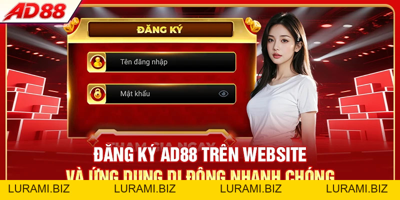 Đăng Ký AD88 - Tạo Tài Khoản 3 Phút Nhận Thưởng 8.888 Điểm - LURAMI.BIZ