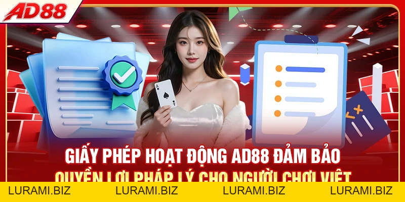Giấy Phép Hoạt Động AD88 - Top #1 Tổ Chức Uy Tín, Minh Bạch - LURAMI.BIZ