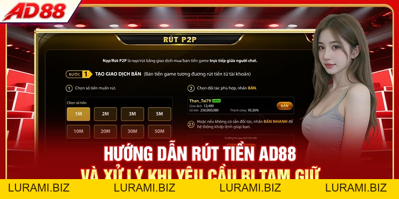 Rút Tiền AD88 - Quy Trình Nhanh Chỉ 5 Phút Là Tiền Về - LURAMI.BIZ