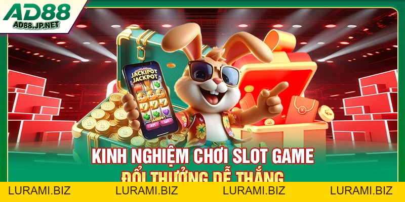 Slot Game Đổi Thưởng AD88 - Cá Cược Online Bùng Nổ Thời 4.0 - LURAMI.BIZ