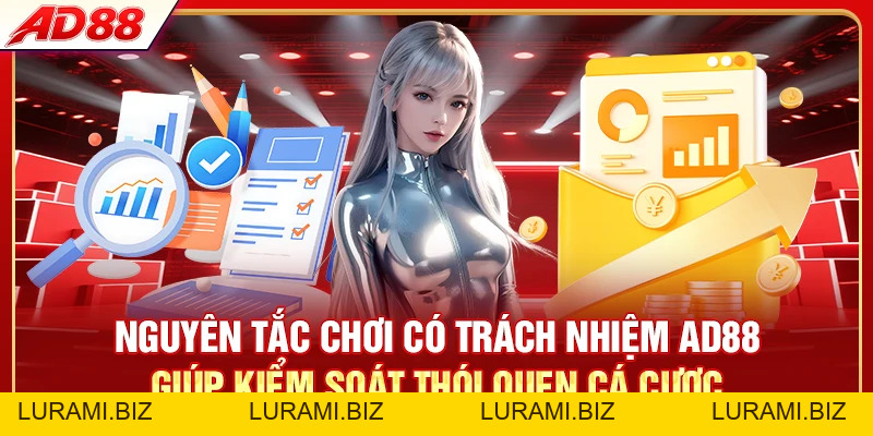 Chơi Có Trách Nhiệm AD88 - 6 Công Cụ Kiểm Soát Hiệu Quả - LURAMI.BIZ