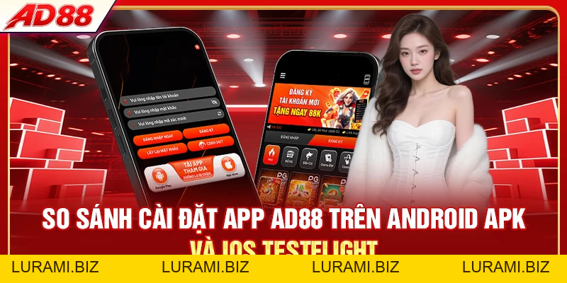 Tải App AD88 - Cài Đặt Nhanh Trên Android Và iOS - LURAMI.BIZ