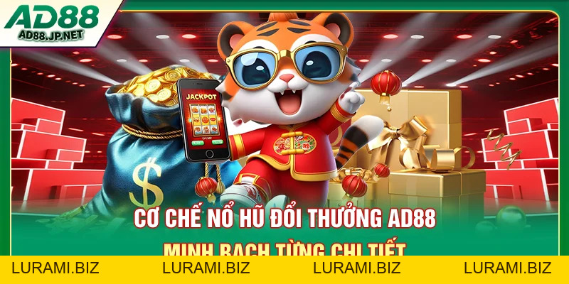 Nổ Hũ Đổi Thưởng AD88 - Cách Chơi Và Săn Jackpot Lớn - LURAMI.BIZ