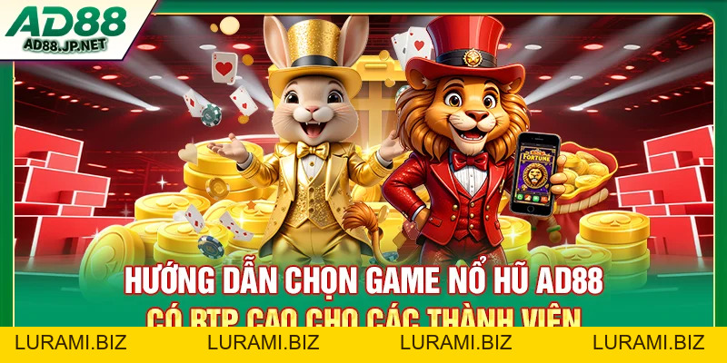 Nổ Hũ AD88 - Kho Game Jackpot Khủng Đa Dạng Chủ Đề - LURAMI.BIZ