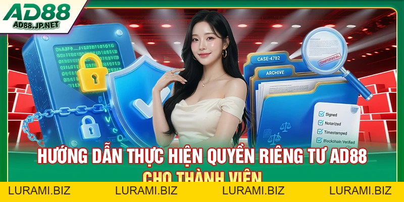 Quyền Riêng Tư AD88 - Cách Bảo Vệ Dữ Liệu Cá Nhân - LURAMI.BIZ