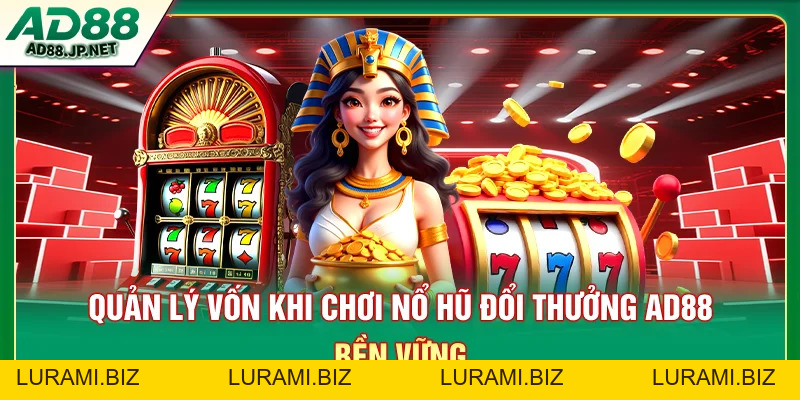 Nổ Hũ Đổi Thưởng AD88 - Cách Chơi Và Săn Jackpot Lớn - LURAMI.BIZ